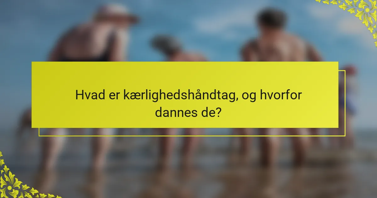 Hvad er kærlighedshåndtag, og hvorfor dannes de?