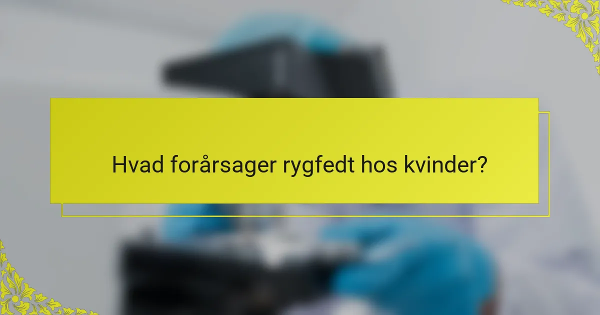 Hvad forårsager rygfedt hos kvinder?