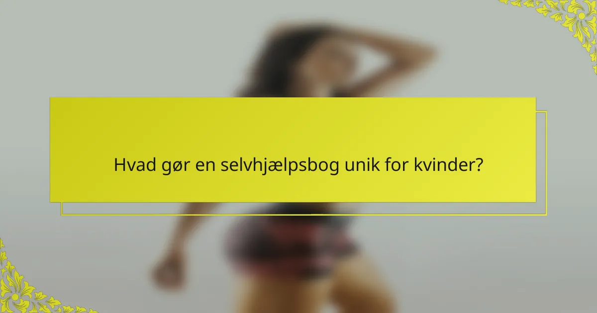 Hvad gør en selvhjælpsbog unik for kvinder?