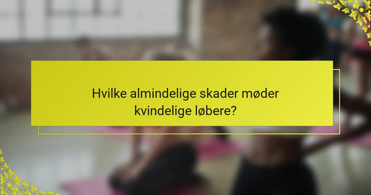 Hvilke almindelige skader møder kvindelige løbere?