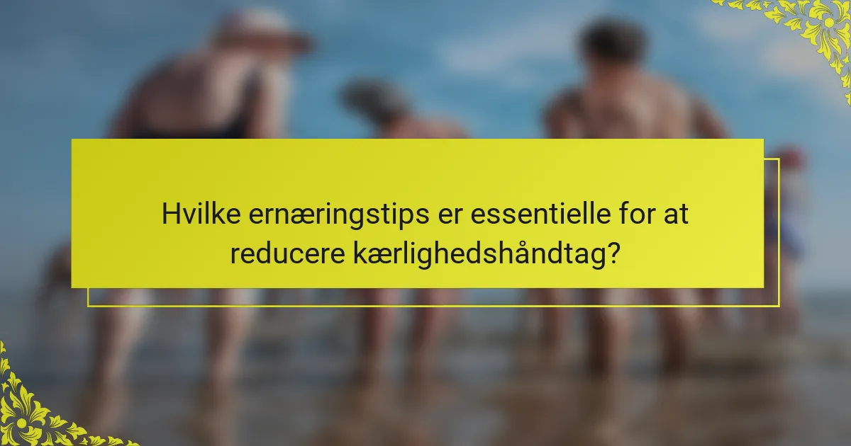Hvilke ernæringstips er essentielle for at reducere kærlighedshåndtag?