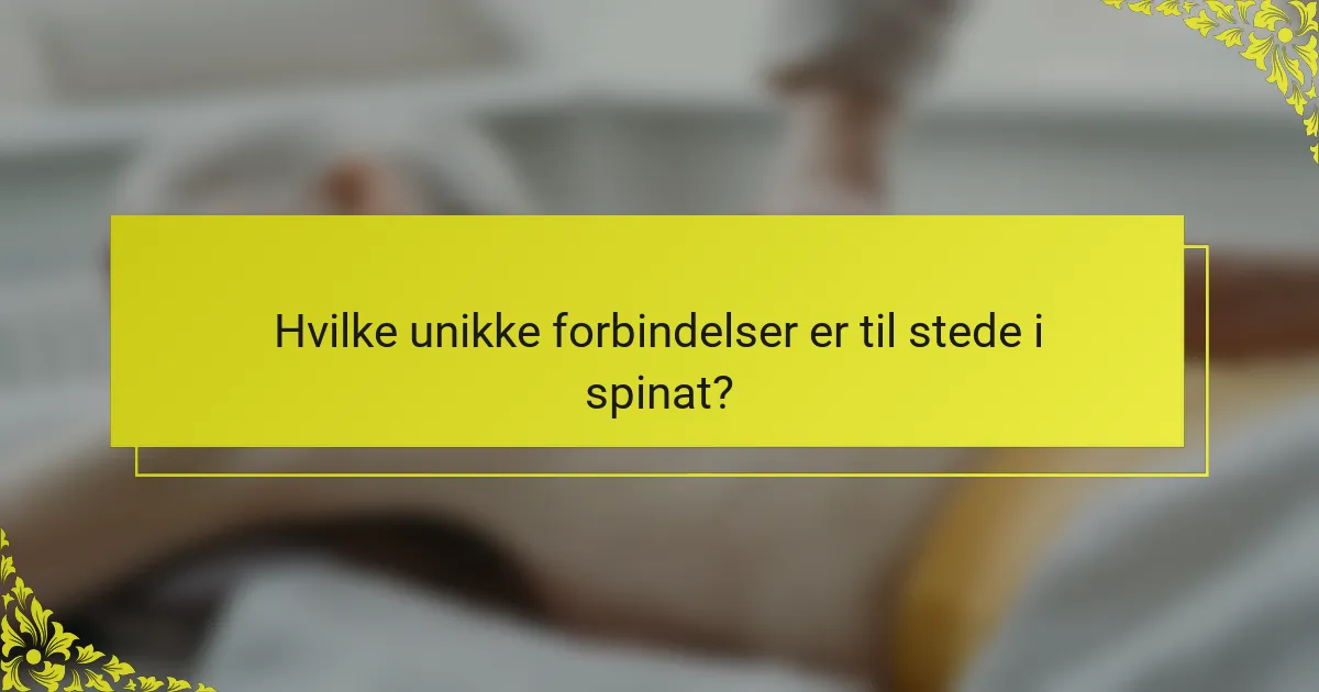 Hvilke unikke forbindelser er til stede i spinat?