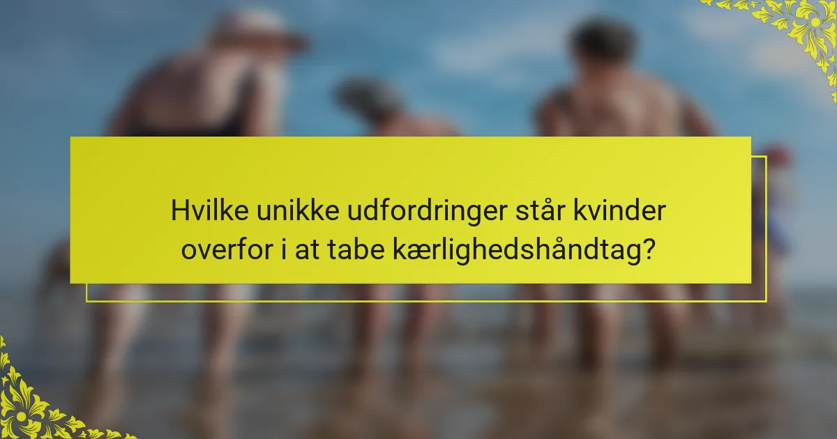 Hvilke unikke udfordringer står kvinder overfor i at tabe kærlighedshåndtag?
