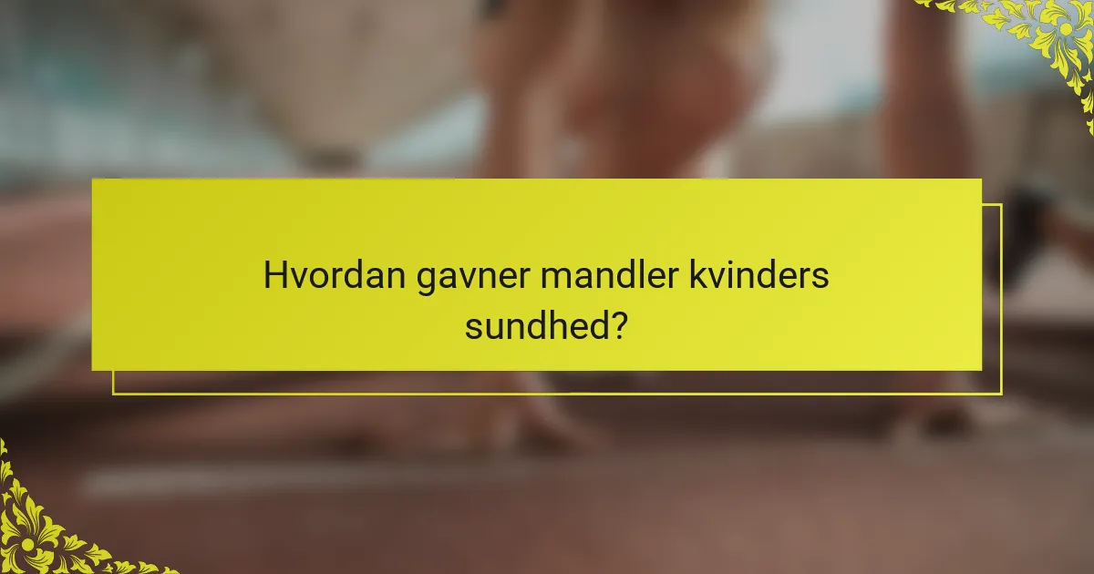 Hvordan gavner mandler kvinders sundhed?
